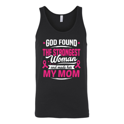 God-Found-The-Strongest-Woman-and-Made-Her-My-Mom-shirt-breast-cancer-shirt-breast-cancer-cancer-awareness-cancer-shirt-cancer-survivor-pink-ribbon-pink-ribbon-shirt-awareness-shirt-family-shirt-birthday-shirt-best-friend-shirt-clothing-women-men-unisex-tank-tops
