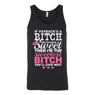 If Payback's A Bitch and Revenge is Sweet Shirt, Funny Shirt