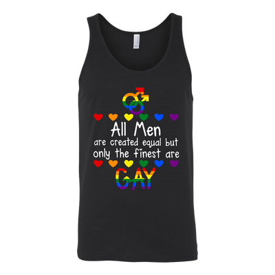 All-Men-are-Created-Equal-But-Only-The-finest-Are-Gay-Shirt-LGBT-SHIRTS-gay-pride-shirts-gay-pride-rainbow-lesbian-equality-clothing-women-men-unisex-tank-tops