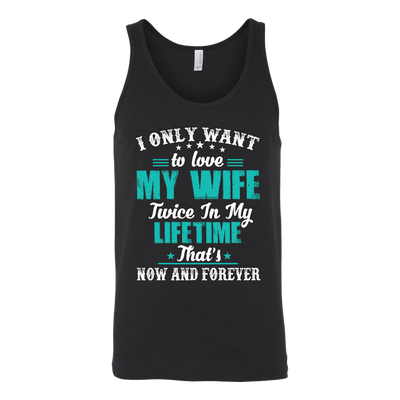I-Only-Want-To-Love-My-Wife-Shirts-husband-shirt-husband-t-shirt-husband-gift-gift-for-husband-anniversary-gift-family-shirt-birthday-shirt-funny-shirts-sarcastic-shirt-best-friend-shirt-clothing-women-men-unisex-tank-tops