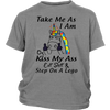 TAKE ME AS I AM ON KISS MY ASS EAT SHIT & STEP ON A LEGO SHIRTS, AUTISM SHIRTS
