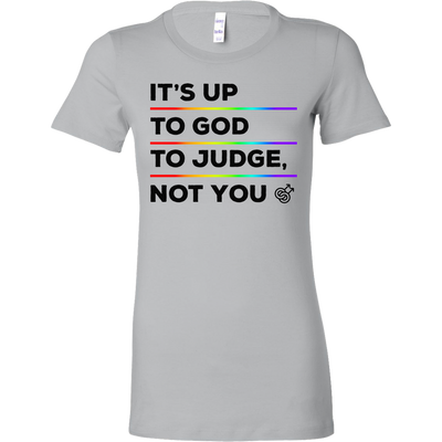 IT'S-UP-TO-GOD-TO-JUDGE-NOT-YOU-lgbt-shirts-gay-pride-rainbow-lesbian-equality-clothing-women-shirt