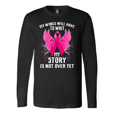 Breast-Cancer-Awareness-Shirt-My-Wings-Will-Have-To-Wait-My-Story-Is-Not-Ever-Yet-breast-cancer-shirt-breast-cancer-cancer-awareness-cancer-shirt-cancer-survivor-pink-ribbon-pink-ribbon-shirt-awareness-shirt-family-shirt-birthday-shirt-best-friend-shirt-clothing-women-men-long-sleeve-shirt