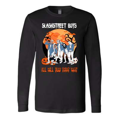 Horror Michael Slashstreet Boys I'll Kill You That Way Shirt, Halloween Shirt