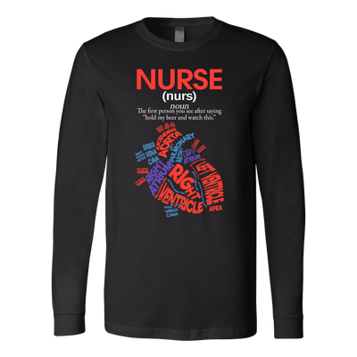 Nurse-The-First-Person-You-See-After-Saying-Hold-My-Beer-and-Watch-This-nurse-shirt-nurse-gift-nurse-nurse-appreciation-nurse-shirts-rn-shirt-personalized-nurse-gift-for-nurse-rn-nurse-life-registered-nurse-clothing-women-men-long-sleeve-shirt