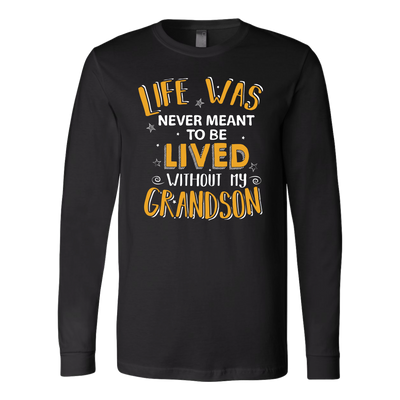 Life-Was-Never-Meant-To-Be-Lived-Without-My-Grandson-grandfather-t-shirt-grandfather-grandpa-shirt-grandfather-shirt-grandma-t-shirt-grandma-shirt-grandma-gift-amily-shirt-birthday-shirt-funny-shirts-sarcastic-shirt-best-friend-shirt-clothing-women-men-long-sleeve-shirt