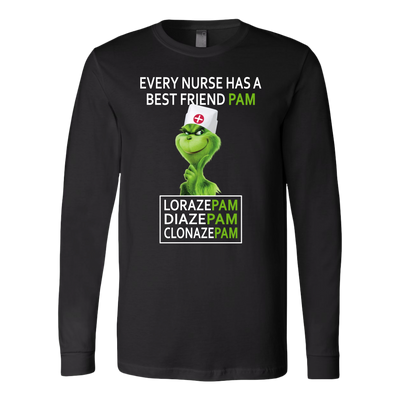 Grinch Shirt, Every Nurse Has a Friend Pam, Lorazepam, Diazepam, Clonazepam, Nurse Shirt, Merry Christmas Shirt