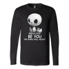 Jack-Shirt-Be-You-The-World-Will-Adjust-Shirt-Nightmare-Before-Christmas-Shirt-halloween-shirt-halloween-halloween-costume-funny-halloween-witch-shirt-fall-shirt-pumpkin-shirt-horror-shirt-horror-movie-shirt-horror-movie-horror-horror-movie-shirts-scary-shirt-holiday-shirt-christmas-shirts-christmas-gift-christmas-tshirt-santa-claus-ugly-christmas-ugly-sweater-christmas-sweater-sweater-family-shirt-birthday-shirt-funny-shirts-sarcastic-shirt-best-friend-shirt-clothing-women-men-long-sleeve-shirt