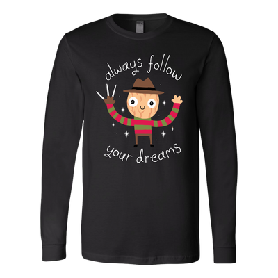 Always-Follow-Your-Dreams-Shirt-Freddy-Krueger-Shirt-halloween-shirt-halloween-halloween-costume-funny-halloween-witch-shirt-fall-shirt-pumpkin-shirt-horror-shirt-horror-movie-shirt-horror-movie-horror-horror-movie-shirts-scary-shirt-holiday-shirt-christmas-shirts-christmas-gift-christmas-tshirt-santa-claus-ugly-christmas-ugly-sweater-christmas-sweater-sweater-family-shirt-birthday-shirt-funny-shirts-sarcastic-shirt-best-friend-shirt-clothing-women-men-long-sleeve-shirt