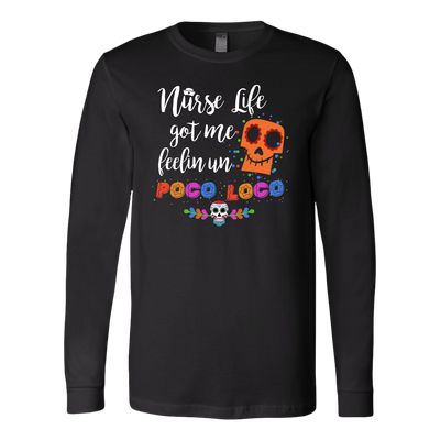 Nurse-Life-Got-Me-Feelin-Un-Poco-Loco-Shirt-nurse-shirt-nurse-gift-nurse-nurse-appreciation-nurse-shirts-rn-shirt-personalized-nurse-gift-for-nurse-rn-nurse-life-registered-nurse-clothing-women-men-long-sleeve-shirt