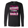 I-Have-Husband-I-Have-The-World-Shirts-gift-for-wife-wife-gift-wife-shirt-wifey-wifey-shirt-wife-t-shirt-wife-anniversary-gift-family-shirt-birthday-shirt-funny-shirts-sarcastic-shirt-best-friend-shirt-clothing-women-men-long-sleeve-shirt