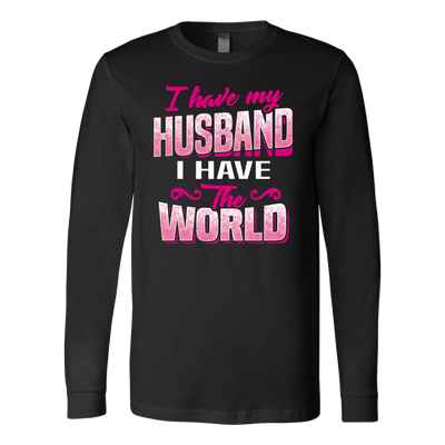 I-Have-Husband-I-Have-The-World-Shirts-gift-for-wife-wife-gift-wife-shirt-wifey-wifey-shirt-wife-t-shirt-wife-anniversary-gift-family-shirt-birthday-shirt-funny-shirts-sarcastic-shirt-best-friend-shirt-clothing-women-men-long-sleeve-shirt