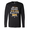 Life-was-Never-Meant-To-Be-Lived-Without-My-Wife-Shirt-husband-shirt-husband-t-shirt-husband-gift-gift-for-husband-anniversary-gift-family-shirt-birthday-shirt-funny-shirts-sarcastic-shirt-best-friend-shirt-clothing-women-men-long-sleeve-shirt