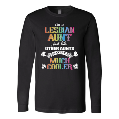 I'm-a-Lesbian-Aunt-Just-Like-Other-Aunts-Except-Much-Cooler-Shirts-LGBT-SHIRTS-gay-pride-shirts-gay-pride-rainbow-lesbian-equality-clothing-women-men-long-sleeve-shirt