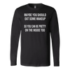 Maybe-You-Should-Eat-Some-Makeup-So-You-Can-Be-Pretty-On-The-Inside-Too-Shirt-funny-shirt-funny-shirts-sarcasm-shirt-humorous-shirt-novelty-shirt-gift-for-her-gift-for-him-sarcastic-shirt-best-friend-shirt-clothing-women-men-long-sleeve-shirt