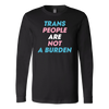 Trans-People-Are-Not-a-Burden-Shirts-LGBT-SHIRTS-gay-pride-shirts-gay-pride-rainbow-lesbian-equality-clothing-women-men-long-sleeve-shirt