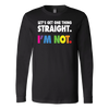 Let's-Get-One-Thing-Straight-I'M-NOT-lgbt-shirts-gay-pride-rainbow-lesbian-equality-clothing-women-men-long-sleeve-shirt