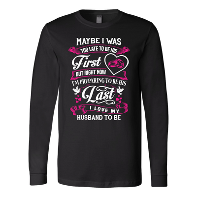 Last-I-Love-My-Husband-To-Be-Shirts-gift-for-wife-wife-gift-wife-shirt-wifey-wifey-shirt-wife-t-shirt-wife-anniversary-gift-family-shirt-birthday-shirt-funny-shirts-sarcastic-shirt-best-friend-shirt-clothing-women-men-long-sleeve-shirt