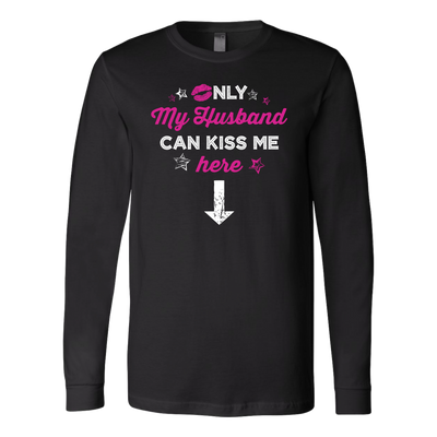 Only My Husband Can Kiss Me Here Shirt, Wife Shirt