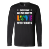 EVERYONE-HAS-THE-RIGHT-TO-LOVE-WHO-WANTS-lgbt-shirts-gay-pride-rainbow-lesbian-equality-clothing-women-men-long-sleeve-shirt
