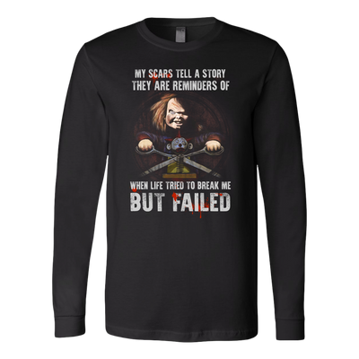 Child's Play, My Scars Tell A Story They Are Reminders Of When Life Tried To Break Me But Failed, Chucky T-Shirt