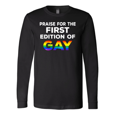 PRAISE-FOR-THE-FIRST-EDITION-OF-GAY-LGBT-SHIRTS-gay-pride-rainbow-lesbian-equality-clothing-women-men-long-sleeve-shirt