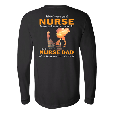 Behind-Every-Great-Nurse-Who-Believes-in-Herself-is-a-Nurse-Dad-Who-Believed-in-Her-First-Shirt-Dad-Shirt-Gift-for-Dad-Father-Shirt-nurse-shirt-nurse-gift-nurse-nurse-appreciation-nurse-shirts-rn-shirt-personalized-nurse-gift-for-nurse-rn-nurse-life-registered-nurse-clothing-women-men-long-sleeve-shirt