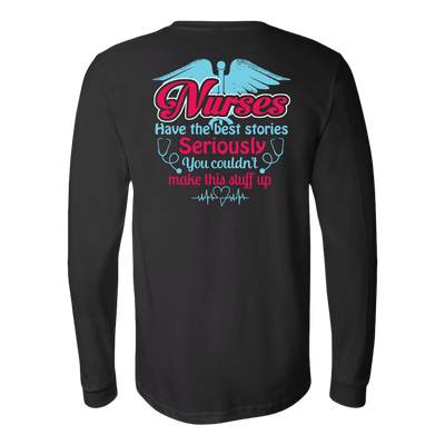 Nurses-Have-The-Best-Stories-Seriously-You-Couldn't-Make-This-Stuff-Up-Shirt-nurse-shirt-nurse-gift-nurse-nurse-appreciation-nurse-shirts-rn-shirt-personalized-nurse-gift-for-nurse-rn-nurse-life-registered-nurse-clothing-women-men-long-sleeve-shirt