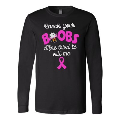 Breast-Cancer-Awareness-Shirt-Check-Your-Boobs-Mine-Tried-To-Kill-Me-Shirt-breast-cancer-shirt-breast-cancer-cancer-awareness-cancer-shirt-cancer-survivor-pink-ribbon-pink-ribbon-shirt-awareness-shirt-family-shirt-birthday-shirt-best-friend-shirt-clothing-women-men-long-sleeve-shirt