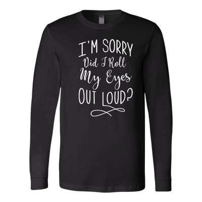 I-m-Sorry-Did-Troll-My-Eyes-Out-Loud-Shirt-funny-shirt-funny-shirts-humorous-shirt-novelty-shirt-gift-for-her-gift-for-him-sarcastic-shirt-best-friend-shirt-clothing-women-men-long-sleeve-shirt
