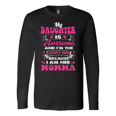 My-Daughter-is-Awesome-and-I'm-The-Lucky-One-Because-I-am-Her-Momma-mom-shirt-gift-for-mom-mom-tshirt-mom-gift-mom-shirts-mother-shirt-funny-mom-shirt-mama-shirt-mother-shirts-mother-day-anniversary-gift-family-shirt-birthday-shirt-funny-shirts-sarcastic-shirt-best-friend-shirt-clothing-women-men-long-sleeve-shirt