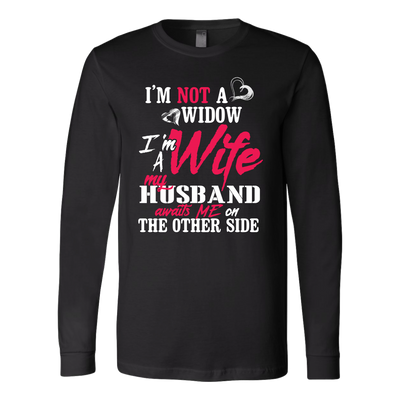 I'm-Not-a-Widow-I'm-a-Wife-My-Husband-Awaits-Me-On-The-Other-Side-gift-for-wife-wife-gift-wife-shirt-wifey-wifey-shirt-wife-t-shirt-wife-anniversary-gift-family-shirt-birthday-shirt-funny-shirts-sarcastic-shirt-best-friend-shirt-clothing-women-men-long-sleeve-shirt