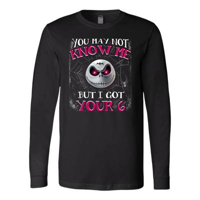 You-May-Not-Know-Me-But-I-Got-Your-6-Shirt-Jack-Skellington-Shirt-halloween-shirt-halloween-halloween-costume-funny-halloween-witch-shirt-fall-shirt-pumpkin-shirt-horror-shirt-horror-movie-shirt-horror-movie-horror-horror-movie-shirts-scary-shirt-holiday-shirt-christmas-shirts-christmas-gift-christmas-tshirt-santa-claus-ugly-christmas-ugly-sweater-christmas-sweater-sweater-family-shirt-birthday-shirt-funny-shirts-sarcastic-shirt-best-friend-shirt-clothing-women-men-long-sleeve-shirt