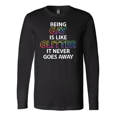 Being-Gay-is-Like-Glitter-It-Never-Goes-Away-Shirt-LGBT-SHIRTS-gay-pride-shirts-gay-pride-rainbow-lesbian-equality-clothing-women-men-long-sleeve-shirt