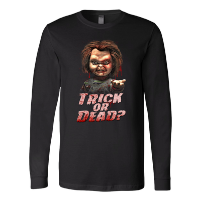 Trick-or-Dead-Shirt-Chucky-Childs-Play-Shirt-halloween-shirt-halloween-halloween-costume-funny-halloween-witch-shirt-fall-shirt-pumpkin-shirt-horror-shirt-horror-movie-shirt-horror-movie-horror-horror-movie-shirts-scary-shirt-holiday-shirt-christmas-shirts-christmas-gift-christmas-tshirt-santa-claus-ugly-christmas-ugly-sweater-christmas-sweater-sweater-family-shirt-birthday-shirt-funny-shirts-sarcastic-shirt-best-friend-shirt-clothing-women-men-long-sleeve-shirt