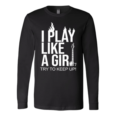 I Play Like A Girl Try To Keep Up Shirt, Guitar Shirt