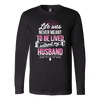 Life-was-Never-Meant-To-Be-Lived-Without-My-Husband-Shirt-gift-for-wife-wife-gift-wife-shirt-wifey-wifey-shirt-wife-t-shirt-wife-anniversary-gift-family-shirt-birthday-shirt-funny-shirts-sarcastic-shirt-best-friend-shirt-clothing-women-men-long-sleeve-shirt