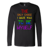 The Only Choice I Made Was To Be Myself Shirt, LGBT Shirt