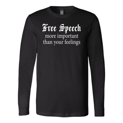 Free-Speech-More-Important-Than-Your-Feelings-Shirt-funny-shirt-funny-shirts-sarcasm-shirt-humorous-shirt-novelty-shirt-gift-for-her-gift-for-him-sarcastic-shirt-best-friend-shirt-clothing-women-men-long-sleeve-shirt