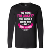 You-Think-I'm-Crazy?-You-Should-See-Me-With-My-Best-Friend-Shirts-anniversary-gift-family-shirt-birthday-shirt-funny-shirts-sarcastic-shirt-best-friend-shirt-clothing-women-men-long-sleeve-shirt