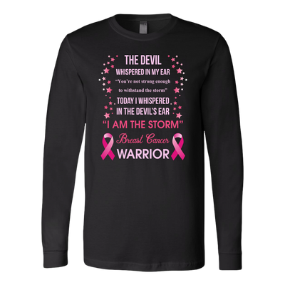 The-Devil-Whispered-In-My-Ear-I-Am-The-Storm-Breast-Cancer-Warrior-Shirt-breast-cancer-shirt-breast-cancer-cancer-awareness-cancer-shirt-cancer-survivor-pink-ribbon-pink-ribbon-shirt-awareness-shirt-family-shirt-birthday-shirt-best-friend-shirt-clothing-women-men-long-sleeve-shirt