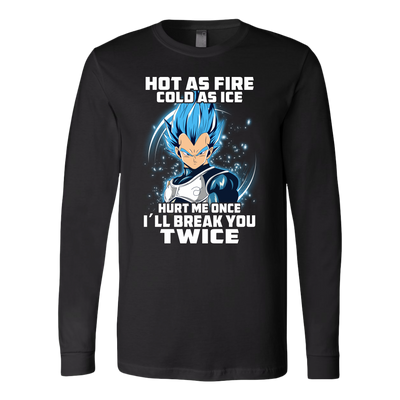 Hot-as-Fire-Cold-as-Ice-Hurt-Me-Once-I-ll-Break-You-Twice-Dragon-Ball-Shirt-merry-christmas-christmas-shirt-anime-shirt-anime-anime-gift-anime-t-shirt-manga-manga-shirt-Japanese-shirt-holiday-shirt-christmas-shirts-christmas-gift-christmas-tshirt-santa-claus-ugly-christmas-ugly-sweater-christmas-sweater-sweater--family-shirt-birthday-shirt-funny-shirts-sarcastic-shirt-best-friend-shirt-clothing-women-men-long-sleeve-shirt