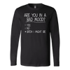 Are-You-In-A-Bad-Mood-Yes-No-Bitch-I-Might-Be-Shirt-funny-shirt-funny-shirts-humorous-shirt-novelty-shirt-gift-for-her-gift-for-him-sarcastic-shirt-best-friend-shirt-clothing-women-men-long-sleeve-shirt
