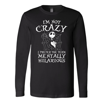 Jack Skellington I'm Not Crazy I Prefer The Term Mentally Hilarious Shirt, The Nightmare Before Christmas Shirt