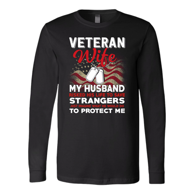 Veteran-Wife-My-Husband-Risked-His-Life-To-Save-Strangers-Shirt--veteran-t-shirt-veteran-shirt-gift-for-veteran-veteran-military-t-shirt-solider-family-shirt-birthday-shirt-funny-shirts-sarcastic-shirt-best-friend-shirt-gift-for-wife-wife-gift-wife-shirt-wifey-clothing-women-long-sleeve-shirt