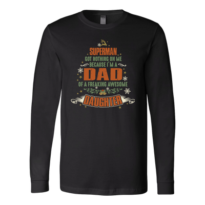 Superman-Got-Nothing-On-Me-Because-I'm-a-Dad-of-a-Freaking-Awesome-Daughter-dad-shirt-father-shirt-fathers-day-gift-new-dad-gift-for-dad-funny-dad shirt-father-gift-new-dad-shirt-anniversary-gift-family-shirt-birthday-shirt-funny-shirts-sarcastic-shirt-best-friend-shirt-clothing-women-men-long-sleeve-shirt