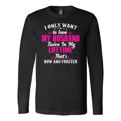 I-Only-Want-To-Love-My-Husband-Shirts-gift-for-wife-wife-gift-wife-shirt-wifey-wifey-shirt-wife-t-shirt-wife-anniversary-gift-family-shirt-birthday-shirt-funny-shirts-sarcastic-shirt-best-friend-shirt-clothing-women-men-long-sleeve-shirt