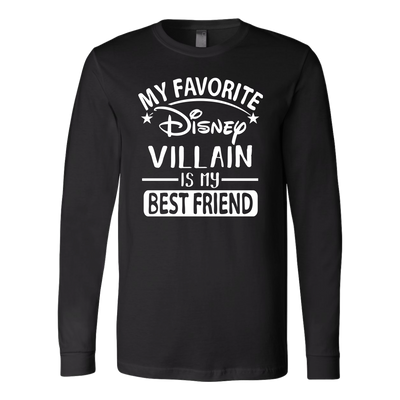 My-Favorite-Disney-Villain-Is-My-Best-Friend-Shirts-best-friend-shirt-gift-for-best-friend-family-shirt-birthday-shirt-sarcastic-shirt-funny-shirts-clothing-women-men-long-sleeve-shirt