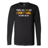 People-Say-I-Act-Like-I-Don-t-Care-It-s-Not-An-Act-Shirt-funny-shirt-funny-shirts-sarcasm-shirt-humorous-shirt-novelty-shirt-gift-for-her-gift-for-him-sarcastic-shirt-best-friend-shirt-clothing-women-men-long-sleeve-shirt