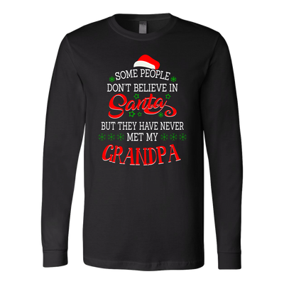 Some-People-Don't-Believe-in-Santa-but-They-Have-Never-Met-May-Grandpa-merry-christmas-grandfather-t-shirt-grandfather-grandpa-shirt-grandfather-shirt-grandfather-t-shirt-grandpa-grandpa-t-shirt-grandpa-gift-family-shirt-birthday-shirt-funny-shirts-sarcastic-shirt-best-friend-shirt-clothing-women-men-long-sleeve-shirt
